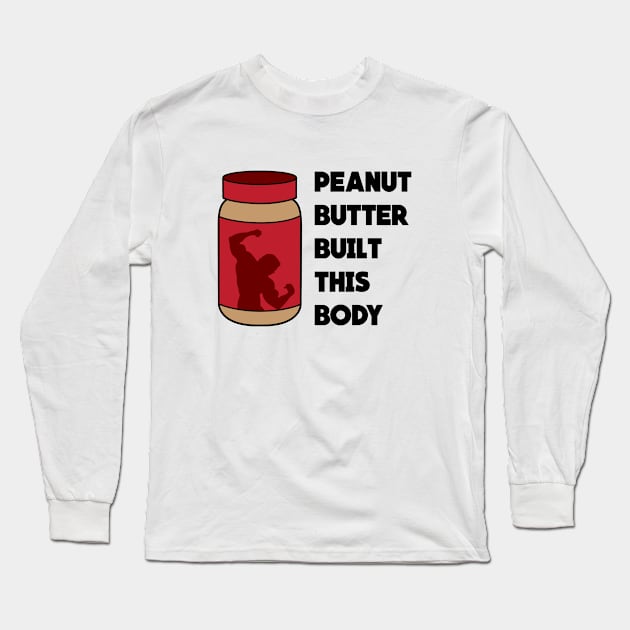 Peanut Butter Built This Body Long Sleeve T-Shirt by Venus Complete